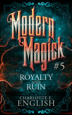 [Modern Magick 05] • Royalty and Ruin